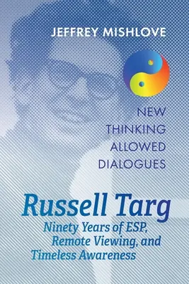 Russell Targ: Deväťdesiat rokov diaľkového videnia, ESP a nadčasového vedomia - Russell Targ: Ninety Years of Remote Viewing, ESP, and Timeless Awareness