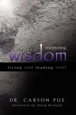 Mentorská múdrosť: Múdra múdrosť: žiť a viesť dobre - Mentoring Wisdom: Living and Leading Well