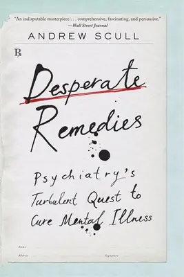Zúfalé prostriedky: Búrlivé snahy psychiatrie o vyliečenie duševných chorôb - Desperate Remedies: Psychiatry's Turbulent Quest to Cure Mental Illness