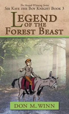 Legenda o lesnej beštii: Sir Kaye the Boy Knight Book 3 - Legend of the Forest Beast: Sir Kaye the Boy Knight Book 3