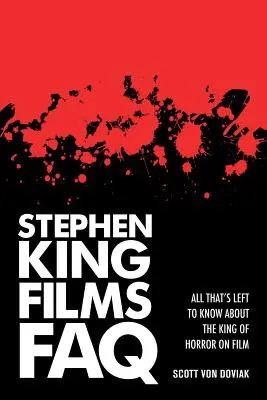 Často kladené otázky k filmom Stephena Kinga: Všetko, čo treba vedieť o kráľovi hororu vo filme - Stephen King Films FAQ: All That's Left to Know About the King of Horror on Film