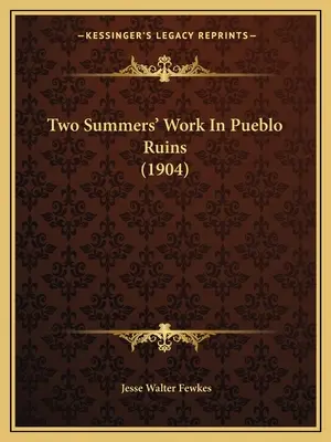 Dve letné práce v ruinách Puebla - Two Summers' Work In Pueblo Ruins