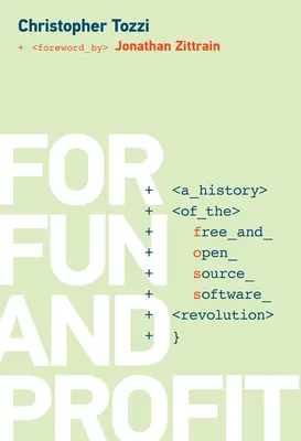 Pre zábavu a zisk: História revolúcie slobodného a otvoreného softvéru - For Fun and Profit: A History of the Free and Open Source Software Revolution