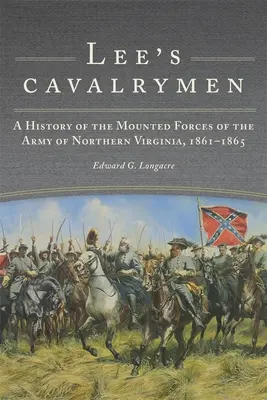 Leeho jazdci: História jazdeckých síl armády Severnej Virgínie v rokoch 1861 - 1865 - Lee's Cavalrymen: A History of the Mounted Forces of the Army of Northern Virginia, 1861-1865