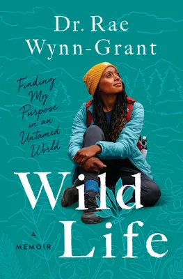 Divoký život: Životný štýl: Nájsť svoj cieľ v neskrotnom svete - Wild Life: Finding My Purpose in an Untamed World