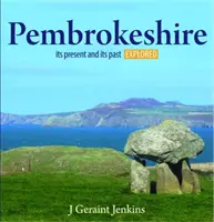Kompaktný Wales: Pembrokeshire - jeho súčasnosť a minulosť v skúmaní - Compact Wales: Pembrokeshire - Its Present and Its past Explored