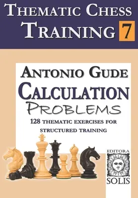 Tematický šachový tréning: Kniha 7 - Problémy s výpočtom - Thematic Chess Training: Book 7 - Calculation Problems