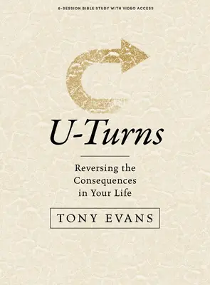 U-Turns - Biblická kniha s prístupom k videu: Rezervácia dôsledkov vo vašom živote - U-Turns - Bible Study Book with Video Access: Reserving the Consequences in Your Life