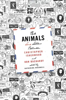 Zvieratá: Milostné listy Christophera Isherwooda a Dona Bachardyho - The Animals: Love Letters Between Christopher Isherwood and Don Bachardy