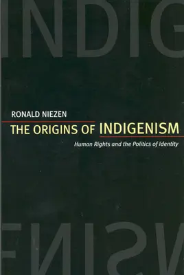 Pôvod domorodého obyvateľstva: ľudské práva a politika identity - The Origins of Indigenism: Human Rights and the Politics of Identity