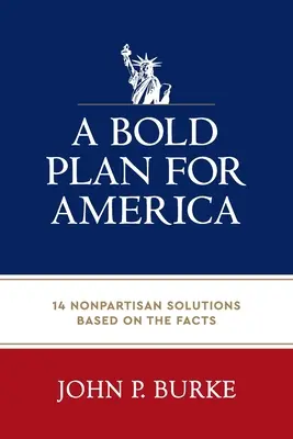 Odvážny plán pre Ameriku: 14 nestraníckych riešení založených na faktoch - A Bold Plan for America: 14 Nonpartisan Solutions Based on the Facts