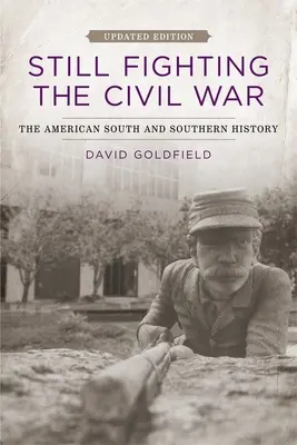 Ešte stále bojujeme v občianskej vojne: Americký juh a južanské dejiny - Still Fighting the Civil War: The American South and Southern History