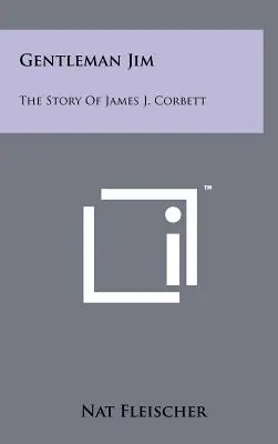 Gentleman Jim: Corbett: Príbeh Jamesa J. Corbetta - Gentleman Jim: The Story Of James J. Corbett
