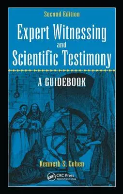 Znalecké dokazovanie a vedecké svedectvo: Príručka, druhé vydanie - Expert Witnessing and Scientific Testimony: A Guidebook, Second Edition
