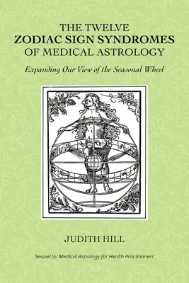 Dvanásť syndrómov znamení zverokruhu z lekárskej astrológie - The Twelve Zodiac Sign Syndromes of Medical Astrology