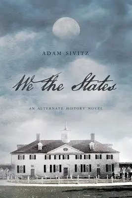 My, štáty: An Alternate History Novel (román z alternatívnej histórie) - We the States: An Alternate History Novel
