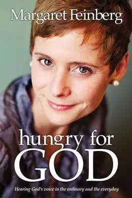 Hlad po Bohu: Hlad po Bohu: Počuť Boží hlas v obyčajných a každodenných veciach - Hungry for God: Hearing God's Voice in the Ordinary and the Everyday