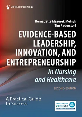 Vedenie založené na dôkazoch, inovácie a podnikanie v ošetrovateľstve a zdravotníctve: Praktická príručka pre úspech - Evidence-Based Leadership, Innovation, and Entrepreneurship in Nursing and Healthcare: A Practical Guide for Success