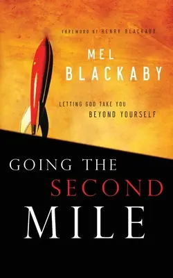 Ísť druhú míľu: Ďalšie vydanie: Nechajte Boha, aby vás previedol ponad vás samých - Going the Second Mile: Letting God Take You Beyond Yourself