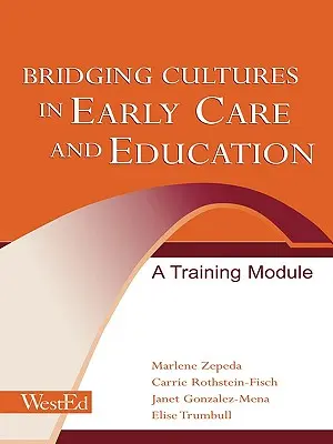 Premosťovanie kultúr v ranej starostlivosti a vzdelávaní: Vzdelávací modul - Bridging Cultures in Early Care and Education: A Training Module