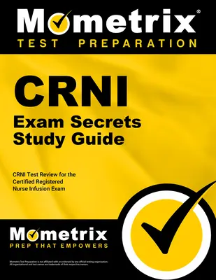 Crni Exam Secrets Study Guide: Crni Test Review for the Certified Registered Nurse Infusion Exam (Preskúmanie testu Crni pre certifikované infúzne sestry) - Crni Exam Secrets Study Guide: Crni Test Review for the Certified Registered Nurse Infusion Exam