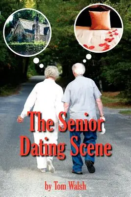 Scéna rande pre seniorov: Príručka pre seniora, ktorý ovdovel alebo sa rozviedol a začína randiť - The Senior Dating Scene: A Guide For the Senior Widowed or Divorced Person New to the Dating Scene