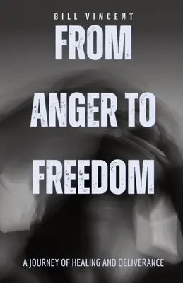 Od hnevu k slobode: Cesta za uzdravením a oslobodením - From Anger to Freedom: A Journey of Healing and Deliverance