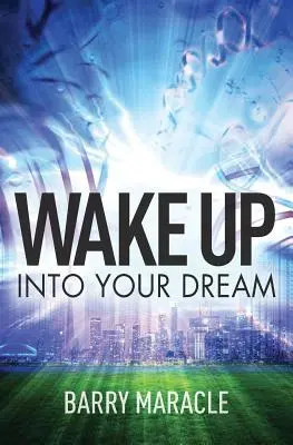 Prebuď sa do svojho sna - Wake Up Into Your Dream