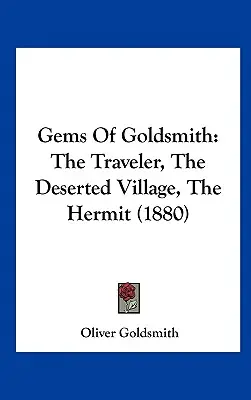 Zlaté skvosty: Pútnik, opustená dedina, pustovník - Gems of Goldsmith: The Traveler, the Deserted Village, the Hermit