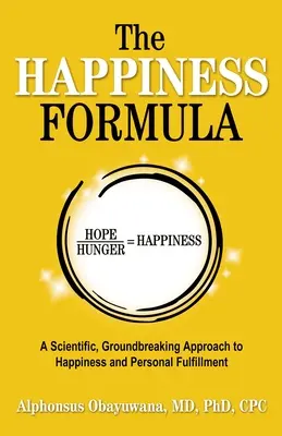 Vzorec šťastia: Vedecký, prelomový prístup k šťastiu a osobnému naplneniu - The Happiness Formula: A Scientific, Groundbreaking Approach to Happiness and Personal Fulfillment