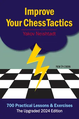 Zlepšite svoju šachovú taktiku: 700 praktických lekcií a cvičení - Improve Your Chess Tactics: 700 Practical Lessons & Exercises