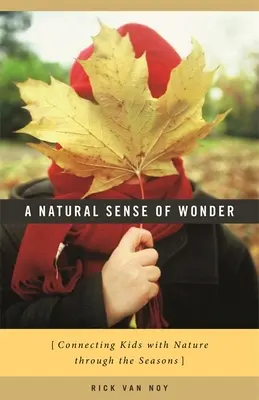 Prirodzený zmysel pre zázrak: Spojenie detí s prírodou počas ročných období - A Natural Sense of Wonder: Connecting Kids with Nature Through the Seasons