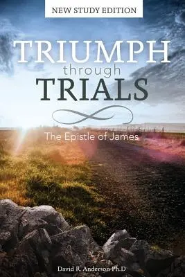 Triumf v skúškach: Vydanie novej štúdie: Jakubov list: nové vydanie: nové štúdium - Triumph Through Trials: New Study Edition: The Epistle of James