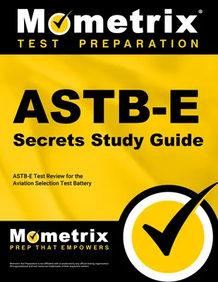 Astb-E Secrets Study Guide: Astb-E Test Review for the Aviation Selection Test Battery (Preskúmanie testov Astb-E) - Astb-E Secrets Study Guide: Astb-E Test Review for the Aviation Selection Test Battery