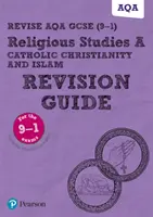 Pearson REVISE AQA GCSE (9-1) Religious Studies Catholic Christianity and Islam Revision Guide (Príručka na precvičovanie): Pre hodnotenie a skúšky v rokoch 2024 a 2025 - vrátane bezplatného online vydania - Pearson REVISE AQA GCSE (9-1) Religious Studies Catholic Christianity and Islam Revision Guide: For 2024 and 2025 assessments and exams - incl. free online edition