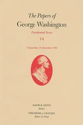 The Papers of George Washington: 1. septembra - 31. decembra 1793, zväzok 14 - The Papers of George Washington: 1 September-31 December 1793 Volume 14