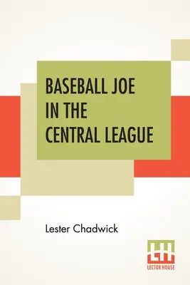 Baseballový Joe v centrálnej lige: Alebo ako sa stať dobrým profesionálnym nadhadzovačom - Baseball Joe In The Central League: Or Making Good As A Professional Pitcher