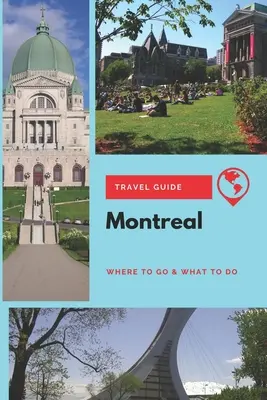 Cestovný sprievodca po Montreale: Kam ísť a čo robiť - Montreal Travel Guide: Where to Go & What to Do