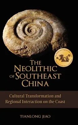 Neolit juhovýchodnej Číny: Kultúrna transformácia a regionálne interakcie na pobreží - The Neolithic of Southeast China: Cultural Transformation and Regional Interaction on the Coast