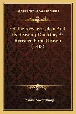O novom Jeruzaleme a jeho nebeskom učení, ako bolo zjavené z neba - Of The New Jerusalem And Its Heavenly Doctrine, As Revealed From Heaven