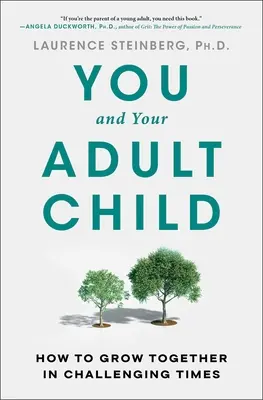 Vy a vaše dospelé dieťa: Ako spoločne rásť v náročných časoch - You and Your Adult Child: How to Grow Together in Challenging Times