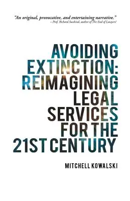 Vyhýbanie sa zániku: Premena právnych služieb pre 21. storočie - Avoiding Extinction: Reimagining Legal Services for the 21st Century