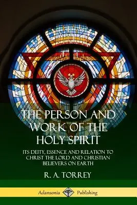 Osoba a pôsobenie Ducha Svätého: Jeho božstvo, podstata a vzťah ku Kristovi Pánovi a kresťanským veriacim na zemi - The Person and Work of the Holy Spirit: Its Deity, Essence and Relation to Christ the Lord and Christian Believers on Earth