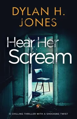 Počuť jej výkrik: mrazivý triler so šokujúcim zvratom - Hear Her Scream: a chilling thriller with a shocking twist
