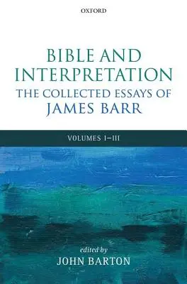 Biblia a výklad: The Collected Essays of James Barr: Barr: Zbierka zbierok: I.-III. zväzok - Bible and Interpretation: The Collected Essays of James Barr: Volumes I-III