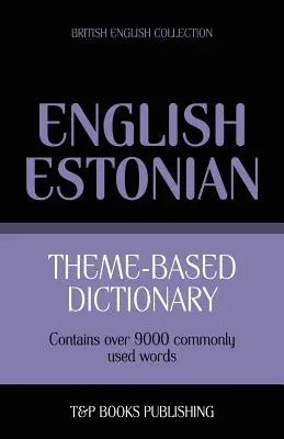Tematický slovník britskej angličtiny-estónčiny - 9000 slov - Theme-based dictionary British English-Estonian - 9000 words