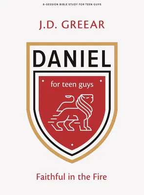 Daniel - biblická kniha pre dospievajúcich chlapcov: Vernosť v ohni - Daniel - Teen Guys' Bible Study Book: Faithful in the Fire