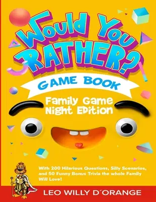 Would You Rather Game Book Family Game Night Edition (Kniha hier Would You Rather Family Game Night Edition): Vydanie knihy: Skúste sa nezasmiať s 200 veselými otázkami, hlúpymi scenármi a 50 zábavnými bonusovými tri - Would You Rather Game Book Family Game Night Edition: Try Not To Laugh Challenge with 200 Hilarious Questions, Silly Scenarios, and 50 Funny Bonus Tri