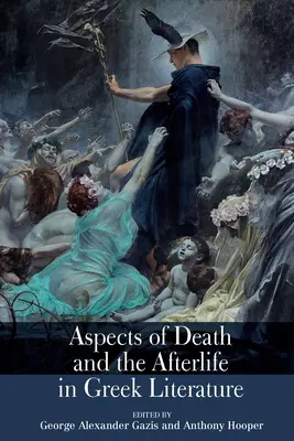 Aspekty smrti a posmrtného života v gréckej literatúre - Aspects of Death and the Afterlife in Greek Literature