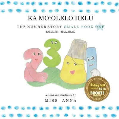 Príbeh čísla 1 KA MOʻOLELO HELU: Malá kniha 1 anglicko-havajská - The Number Story 1 KA MOʻOLELO HELU: Small Book One English-Hawaiian